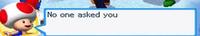 No one asked you