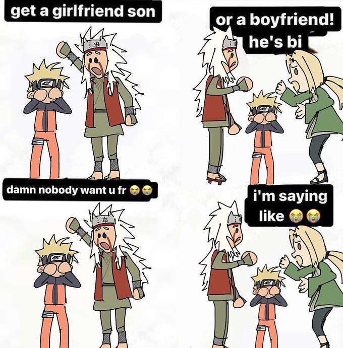 nobody want naruto fr get a girlfriend son or a boyfriend! 車 he's bi damn nobody want u fr i'm saying like :車