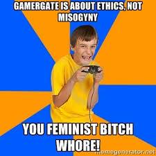 GAMERGATEISABOUT ETHICS,NOT MISOGYNY YOU FEMINIST BITCH W---- Eenprat