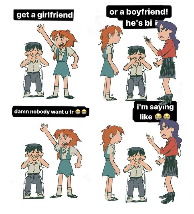 damn shinji nobody wants u fr get a girlfriend or a boyfriend! he's bi i i'm sayıng damn nobody want u fr like