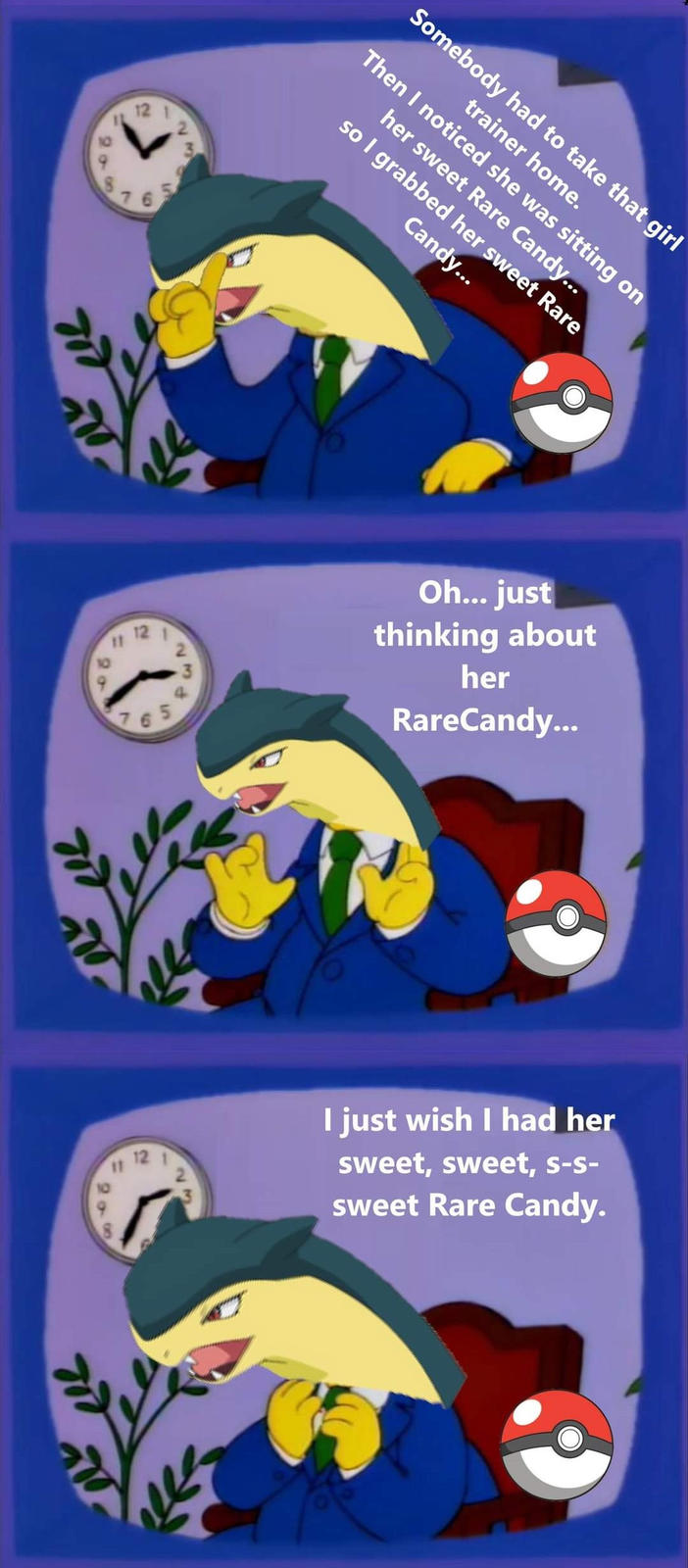 60 12 6 23 S Somebody had to take that girl trainer home. Then I noticed she was sitting on her sweet Rare Candy... so I grabbed her sweet Rare Candy... 11 12 20 7 + 23 65 11 20 Oh... just thinking about her RareCandy... 12 1 2 I just wish I had her sweet, sweet, s-s- sweet Rare Candy.