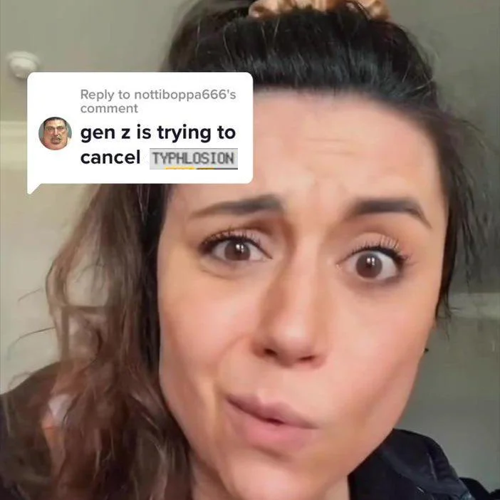 October 13th, 2024 Gen Z is Trying To Cancel Meme by @Marquee_Row Reply to nottiboppa666's comment gen z is trying to cancel TYPHLOSION